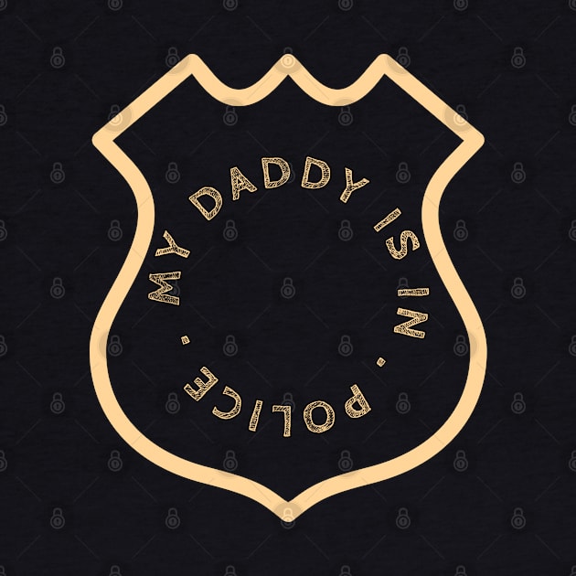 Daddy is in Police. by artist369